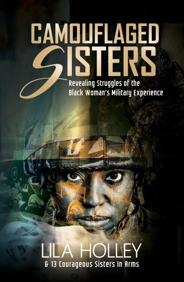 Camouflaged Sisters: Revealing Struggles of the Black Woman's Military Experience [Digital e-Book]